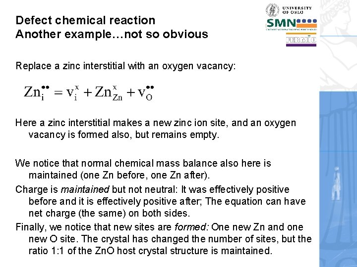 Defect chemical reaction Another example…not so obvious Replace a zinc interstitial with an oxygen