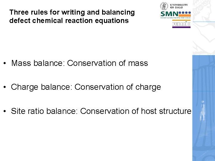 Three rules for writing and balancing defect chemical reaction equations • Mass balance: Conservation