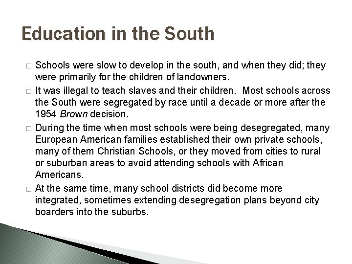 Education in the South � � Schools were slow to develop in the south,