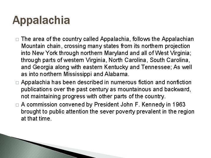 Appalachia � � � The area of the country called Appalachia, follows the Appalachian