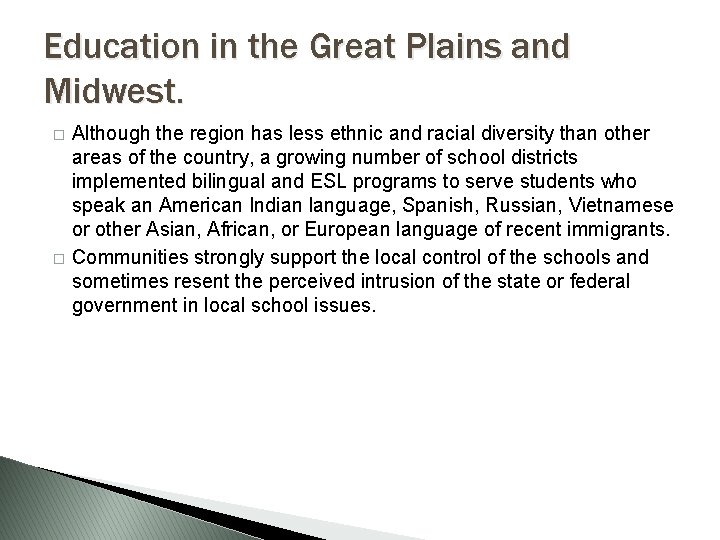 Education in the Great Plains and Midwest. � � Although the region has less