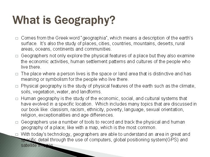 What is Geography? � � � � Comes from the Greek word “geographia”, which