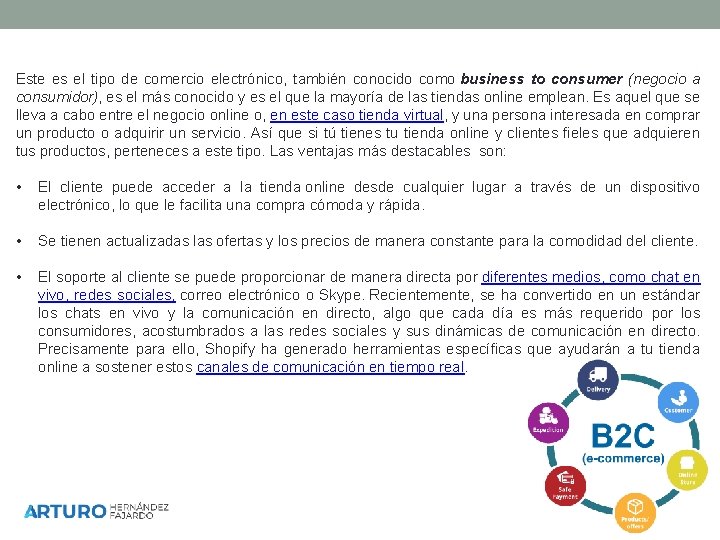 Este es el tipo de comercio electrónico, también conocido como business to consumer (negocio