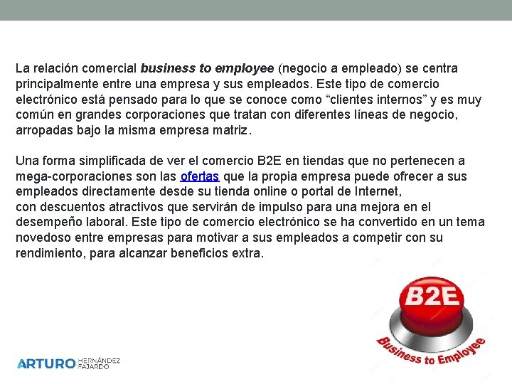 La relación comercial business to employee (negocio a empleado) se centra principalmente entre una