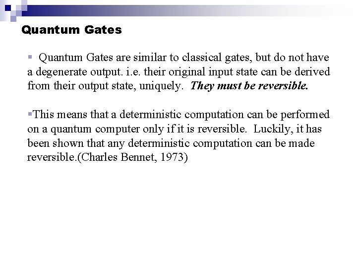 Quantum Gates § Quantum Gates are similar to classical gates, but do not have Quantum Gates § Quantum Gates are similar to classical gates, but do not have