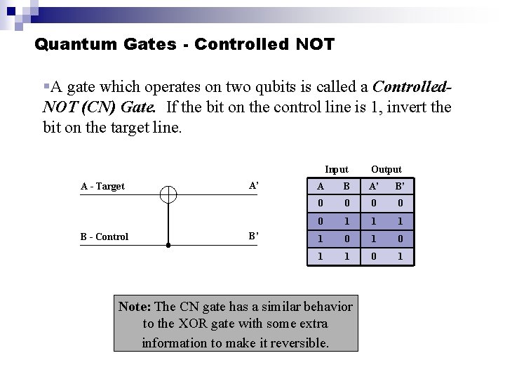 Quantum Gates - Controlled NOT §A gate which operates on two qubits is called Quantum Gates - Controlled NOT §A gate which operates on two qubits is called