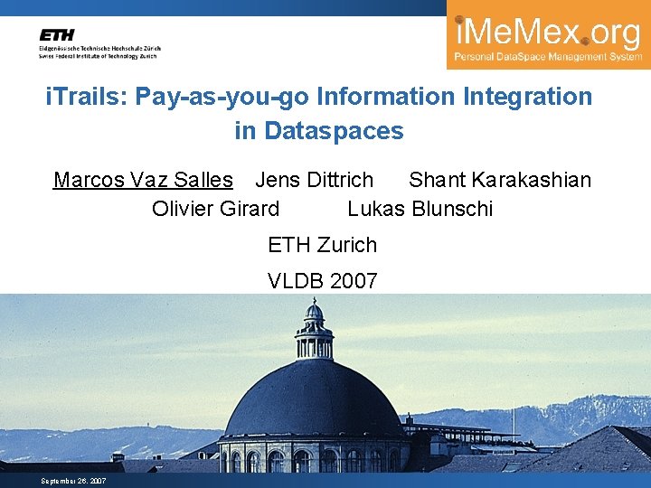 i. Trails: Pay-as-you-go Information Integration in Dataspaces Marcos Vaz Salles Jens Dittrich Shant Karakashian