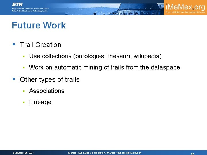 Future Work § Trail Creation § Use collections (ontologies, thesauri, wikipedia) § Work on