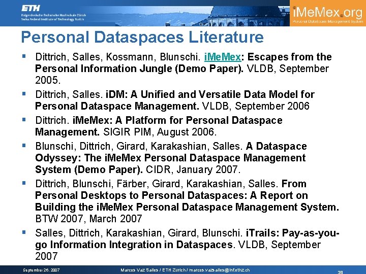 Personal Dataspaces Literature § Dittrich, Salles, Kossmann, Blunschi. i. Mex: Escapes from the §