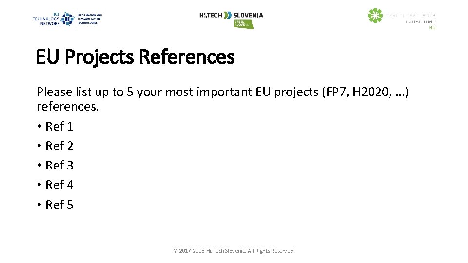 EU Projects References Please list up to 5 your most important EU projects (FP