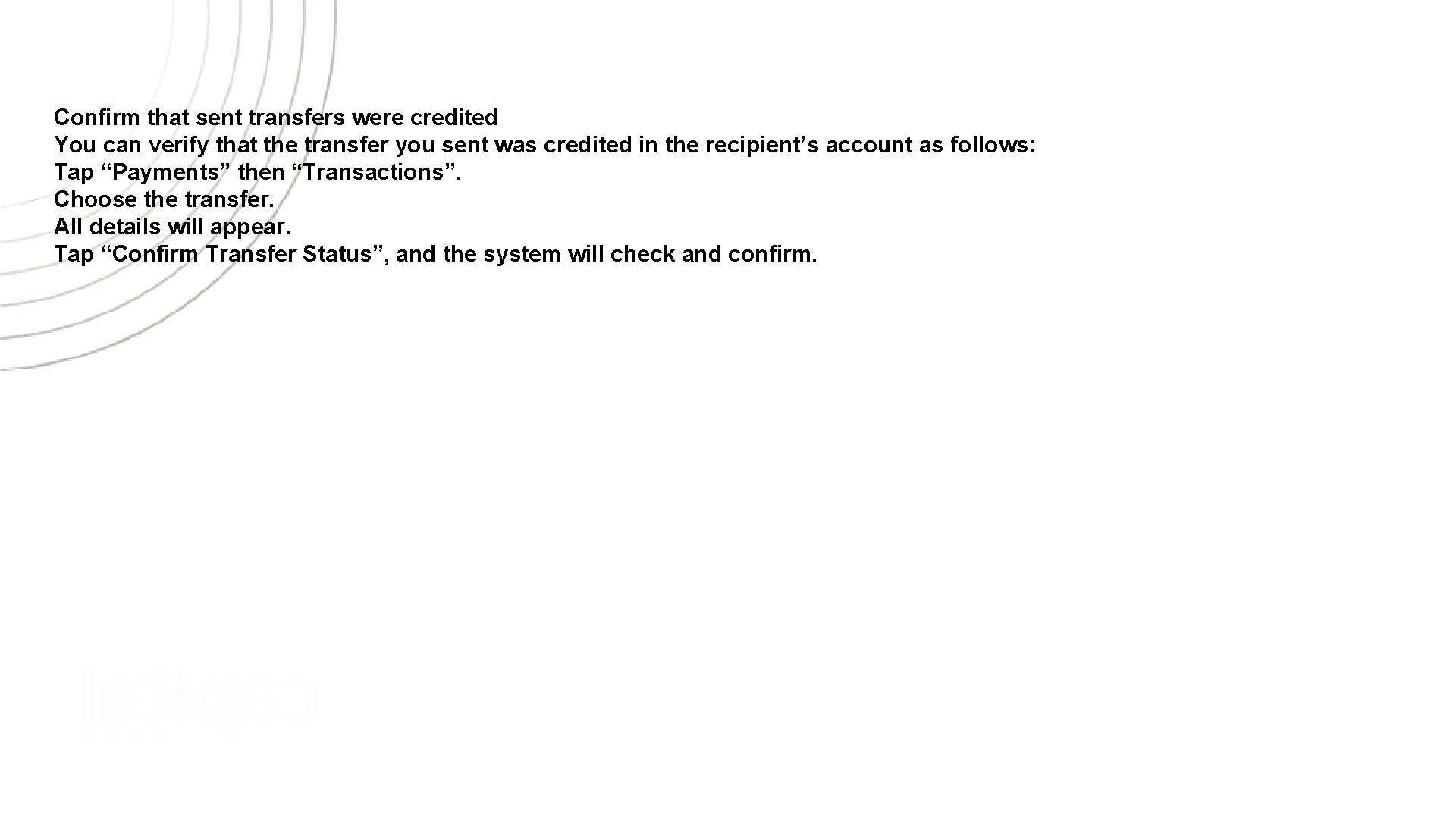 Confirm that sent transfers were credited You can verify that the transfer you sent