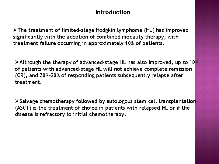 Introduction ØThe treatment of limited-stage Hodgkin lymphoma (HL) has improved significantly with the adoption