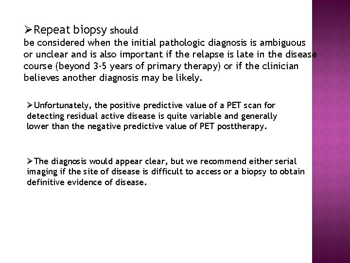 ØRepeat biopsy should be considered when the initial pathologic diagnosis is ambiguous or unclear