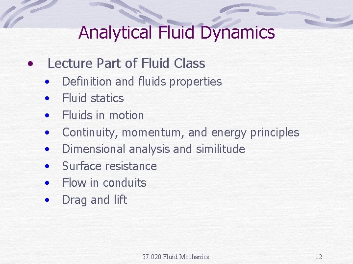 Analytical Fluid Dynamics • Lecture Part of Fluid Class • • Definition and fluids