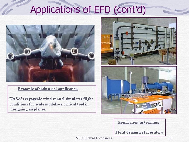 Applications of EFD (cont’d) Example of industrial application NASA's cryogenic wind tunnel simulates flight