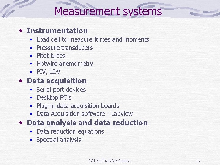 Measurement systems • Instrumentation • • • Load cell to measure forces and moments