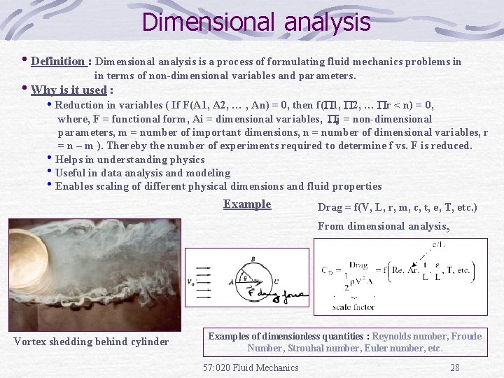 Dimensional analysis • Definition : Dimensional analysis is a process of formulating fluid mechanics