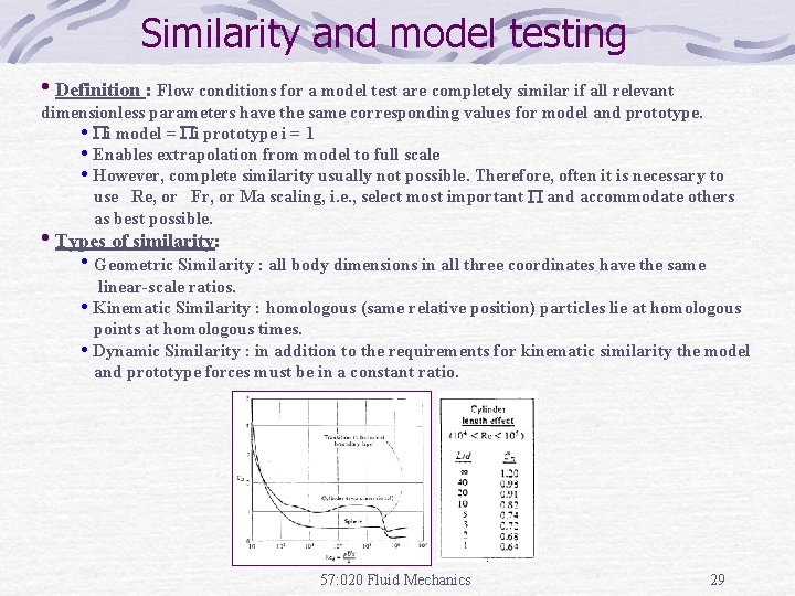 Similarity and model testing • Definition : Flow conditions for a model test are