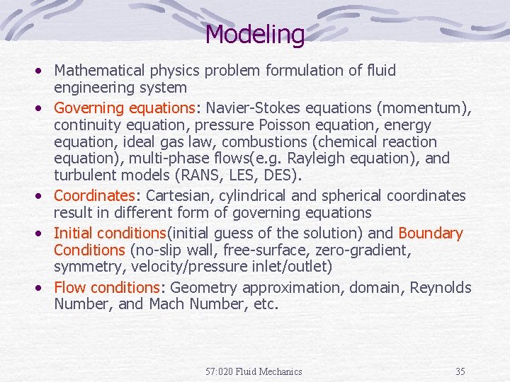 Modeling • Mathematical physics problem formulation of fluid engineering system • Governing equations: Navier-Stokes