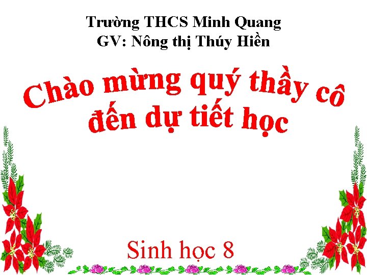 Trường THCS Minh Quang GV: Nông thị Thúy Hiền Sinh học 8 