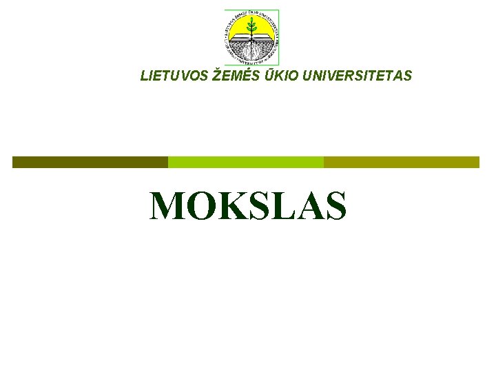 LIETUVOS ŽEMĖS ŪKIO UNIVERSITETAS MOKSLAS 