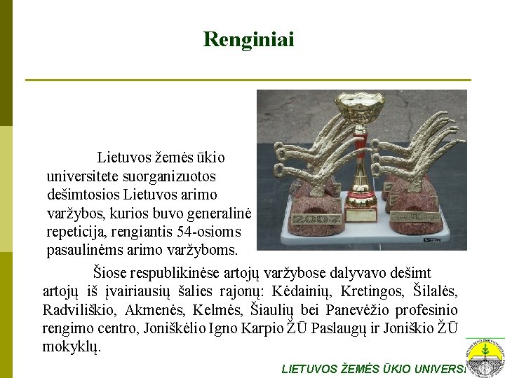 Renginiai Lietuvos žemės ūkio universitete suorganizuotos dešimtosios Lietuvos arimo varžybos, kurios buvo generalinė repeticija,