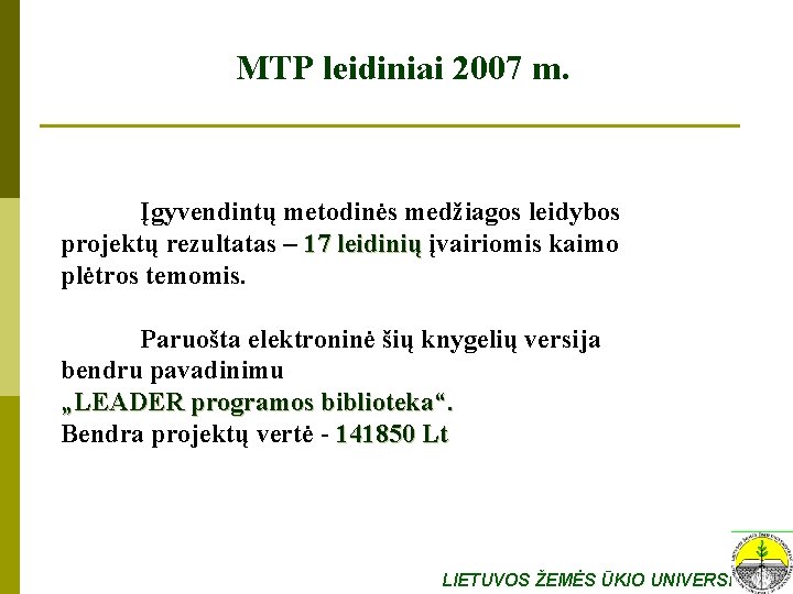 MTP leidiniai 2007 m. Įgyvendintų metodinės medžiagos leidybos projektų rezultatas – 17 leidinių įvairiomis