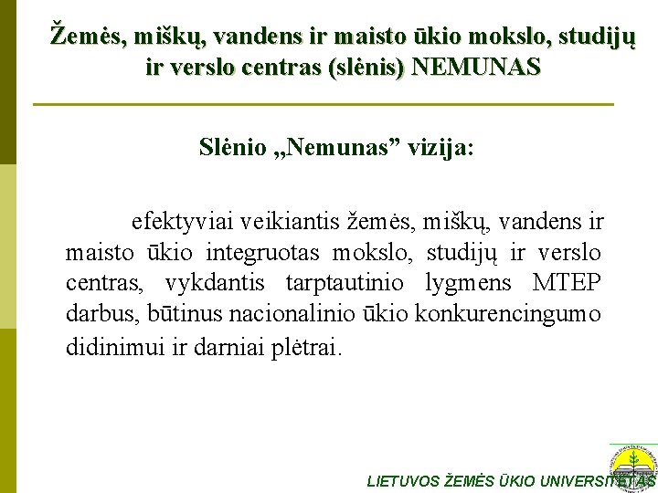 Žemės, miškų, vandens ir maisto ūkio mokslo, studijų ir verslo centras (slėnis) NEMUNAS Slėnio