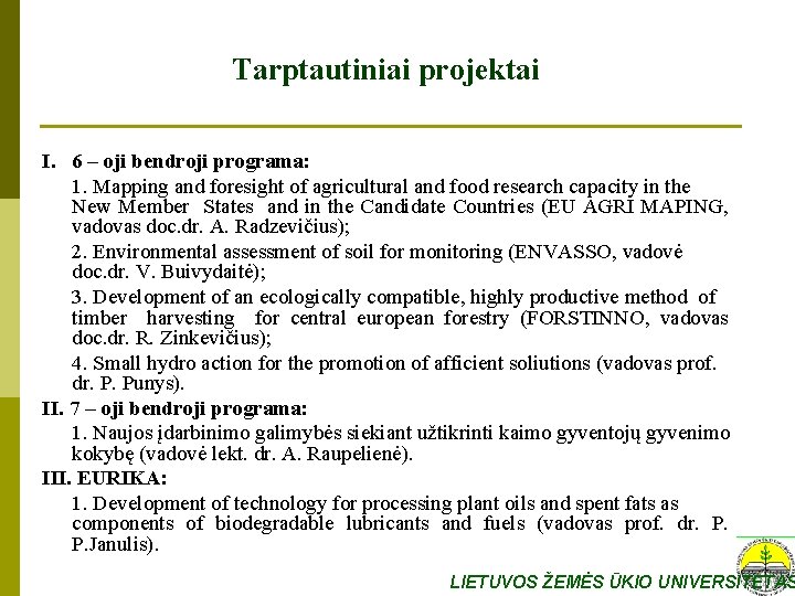 Tarptautiniai projektai I. 6 – oji bendroji programa: 1. Mapping and foresight of agricultural