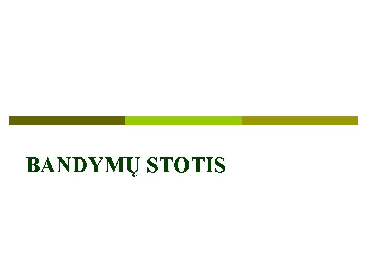 BANDYMŲ STOTIS 