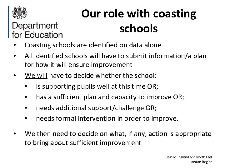 Our role with coasting schools • • Coasting schools are identified on data alone