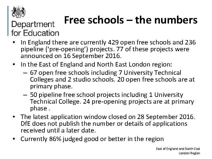 Free schools – the numbers • In England there are currently 429 open free