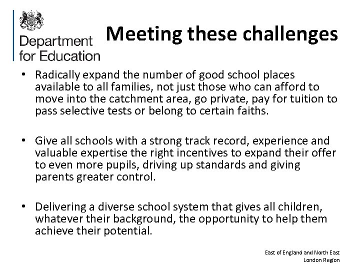 Meeting these challenges • Radically expand the number of good school places available to