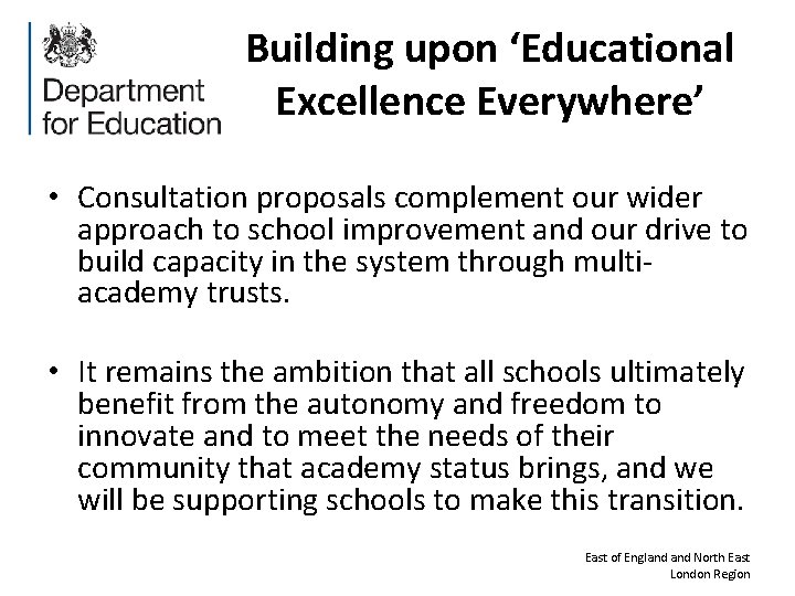 Building upon ‘Educational Excellence Everywhere’ • Consultation proposals complement our wider approach to school