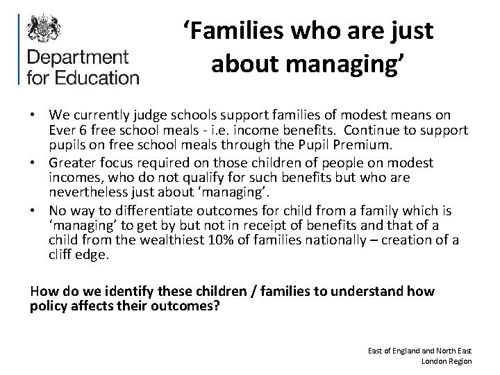 ‘Families who are just about managing’ • We currently judge schools support families of