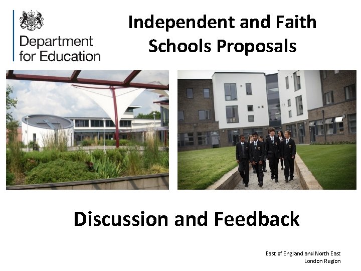 Independent and Faith Schools Proposals Discussion and Feedback East of England North East London