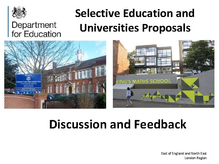 Selective Education and Universities Proposals Discussion and Feedback East of England North East London