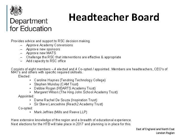 Headteacher Board Provides advice and support to RSC decision making. – Approve Academy Conversions