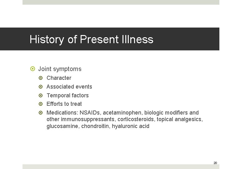 History of Present Illness Joint symptoms Character Associated events Temporal factors Efforts to treat