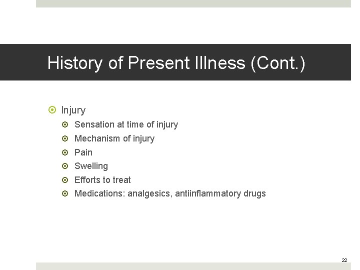 History of Present Illness (Cont. ) Injury Sensation at time of injury Mechanism of