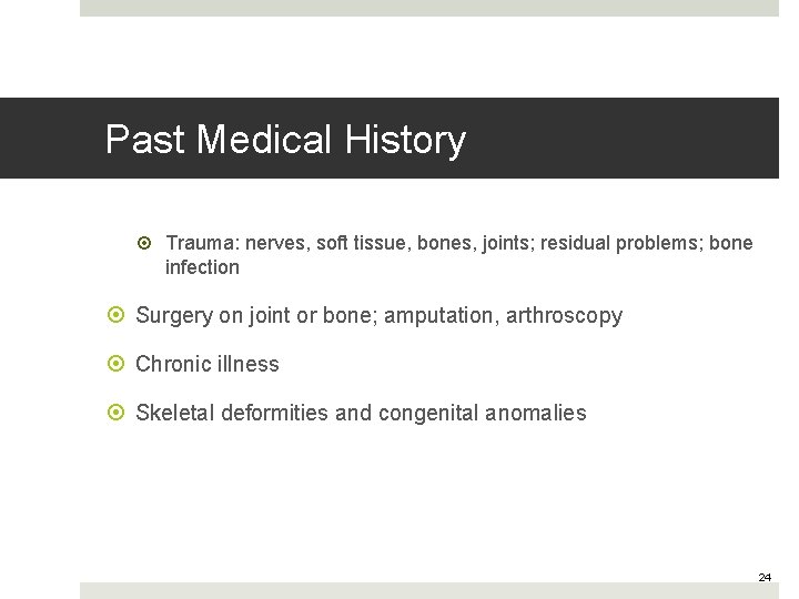 Past Medical History Trauma: nerves, soft tissue, bones, joints; residual problems; bone infection Surgery