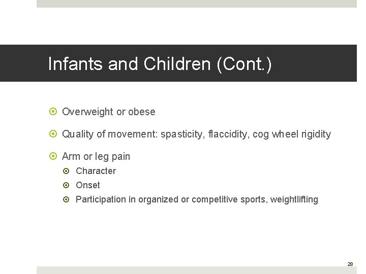 Infants and Children (Cont. ) Overweight or obese Quality of movement: spasticity, flaccidity, cog