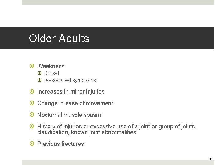 Older Adults Weakness Onset Associated symptoms Increases in minor injuries Change in ease of