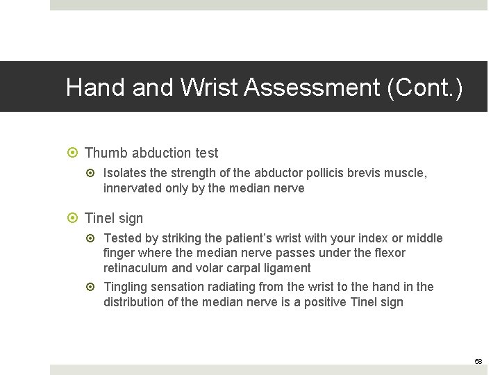 Hand Wrist Assessment (Cont. ) Thumb abduction test Isolates the strength of the abductor