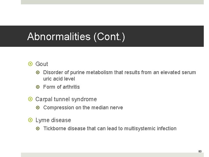 Abnormalities (Cont. ) Gout Disorder of purine metabolism that results from an elevated serum