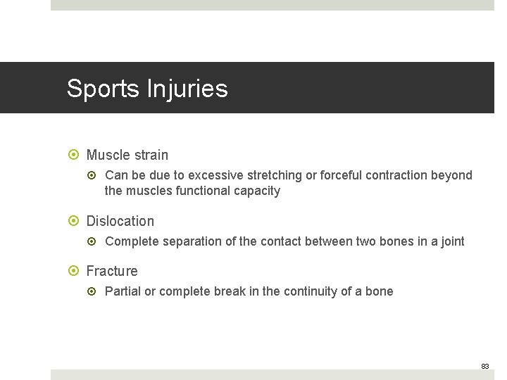 Sports Injuries Muscle strain Can be due to excessive stretching or forceful contraction beyond