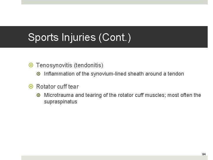 Sports Injuries (Cont. ) Tenosynovitis (tendonitis) Inflammation of the synovium-lined sheath around a tendon