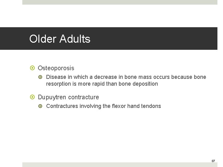 Older Adults Osteoporosis Disease in which a decrease in bone mass occurs because bone