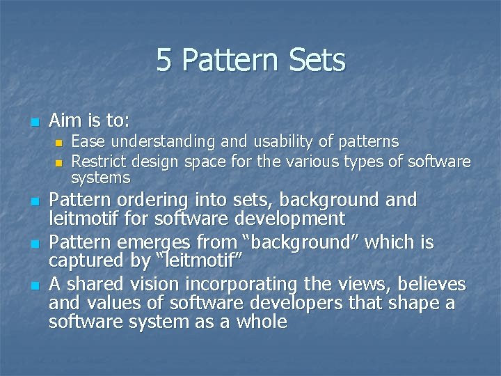 5 Pattern Sets n Aim is to: n n n Ease understanding and usability 5 Pattern Sets n Aim is to: n n n Ease understanding and usability