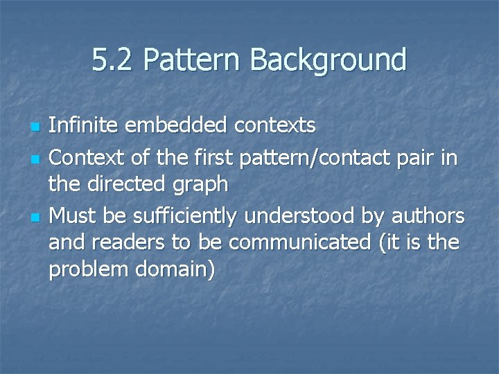 5. 2 Pattern Background n n n Infinite embedded contexts Context of the first 5. 2 Pattern Background n n n Infinite embedded contexts Context of the first